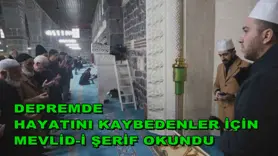 Depremde hayatını kaybedenler için Mevlid-i Şerif okundu