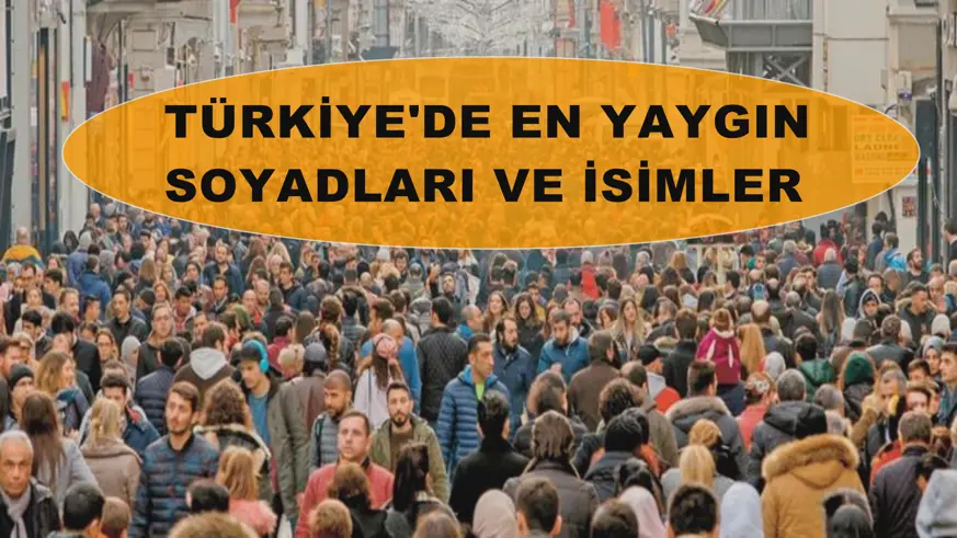 Türkiye'de en yaygın soyadları ve isimler