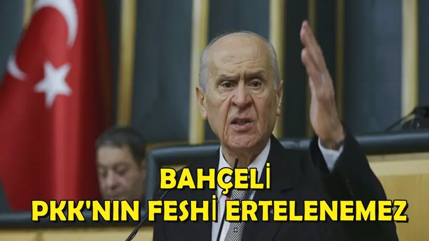 Bahçeli: PKK'nın feshi ertelenemez