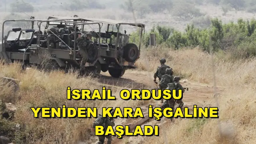 İsrail ordusu yeniden kara işgaline başladı