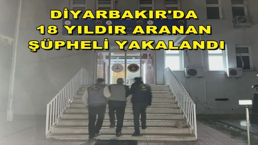 Diyarbakır'da 18 yıldır aranan şüpheli yakalandı