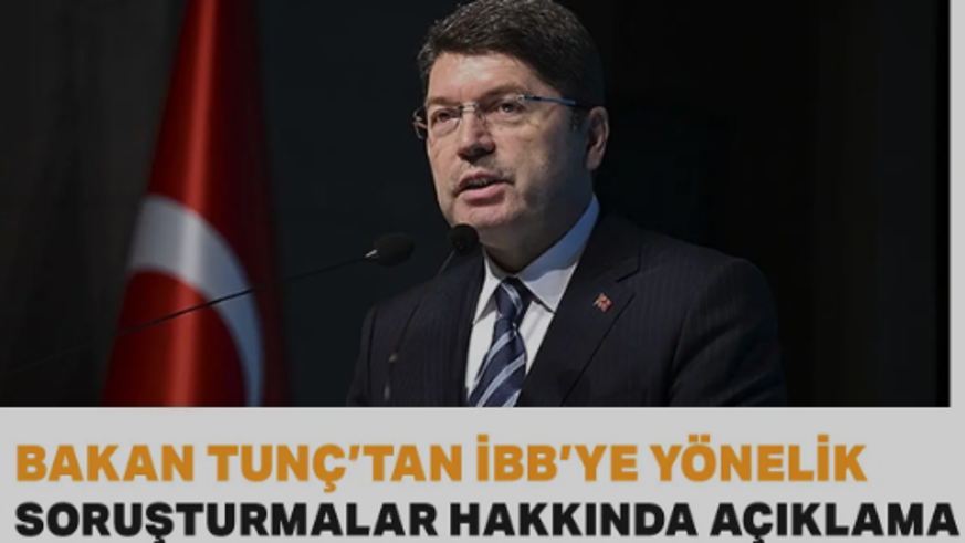 Adalet Bakanı Tunç'tan İBB'deki yolsuzluk ve terör soruşturmalarına ilişkin açıklama