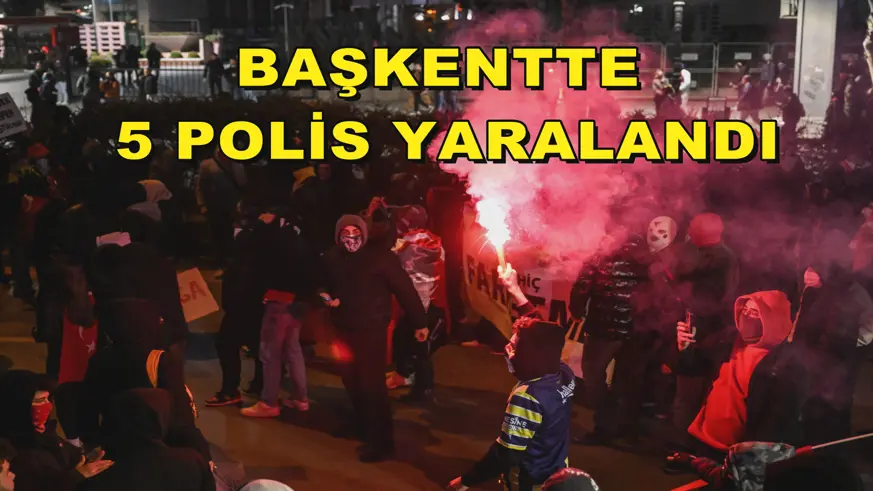 Başkentte 5 polis yaralandı