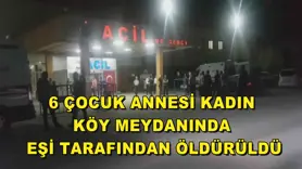 6 çocuk annesi eşini vurarak öldürdü