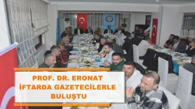Prof. Dr. Eronat iftarda gazetecilerle buluştu