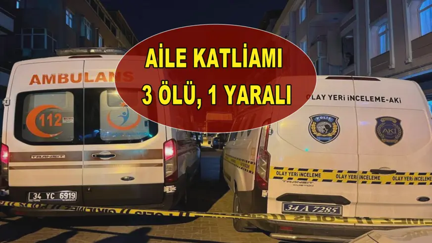 Aile katliamı: 3 ölü, 1 yaralı