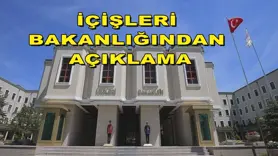 İçişleri Bakanlığından açıklama