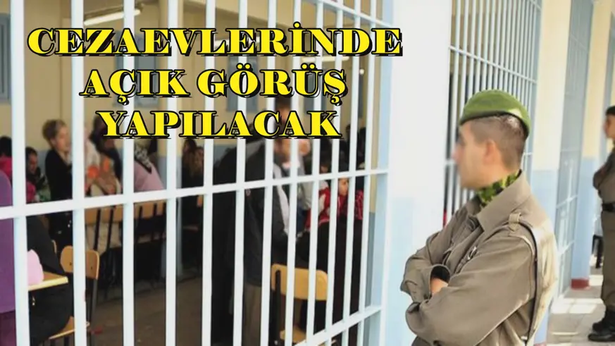 Cezaevlerinde açık görüş yapılacak