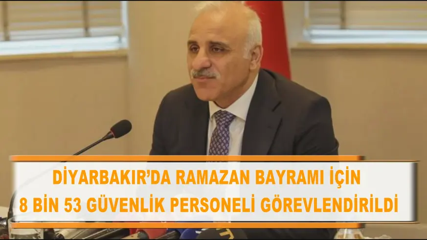 Diyarbakır’da Ramazan Bayramı için 8 bin 53 güvenlik personeli görevlendirildi