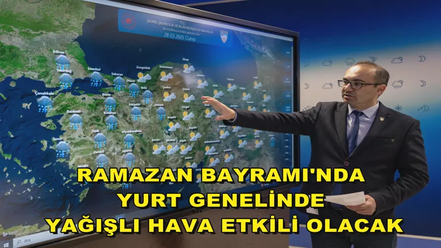 Ramazan Bayramı'nda yurt genelinde yağışlı hava etkili olacak