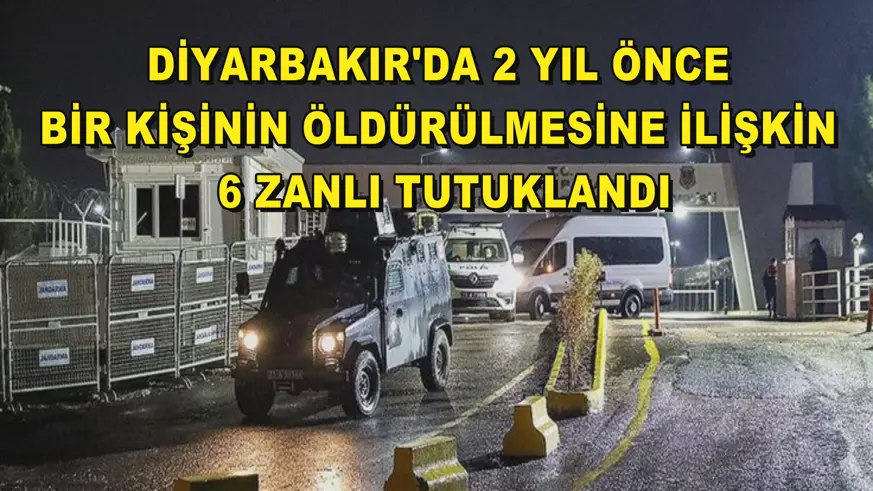 Diyarbakır'da 2 yıl önce bir kişinin öldürülmesi
