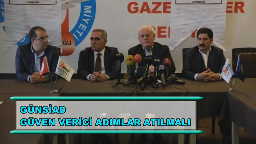 GÜNSİAD: Güven verici adımlar atılmalı