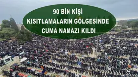 90 bin kişi kısıtlamaların gölgesinde cuma namazı kıldı
