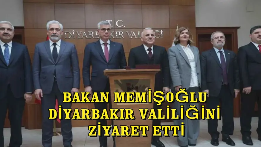 Bakan Memişoğlu Diyarbakır Valiliğini ziyaret etti