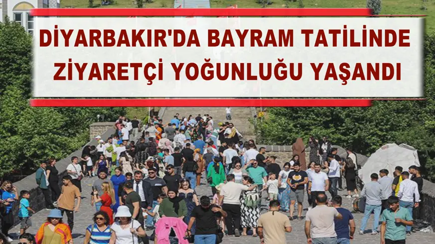 Diyarbakır'da bayram tatilinde ziyaretçi yoğunluğu yaşandı