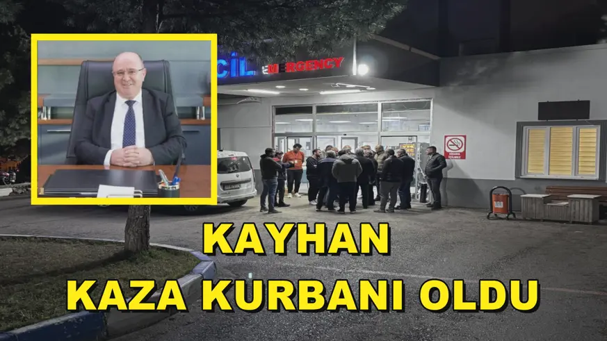 KAYHAN KAZA KURBANI OLDU