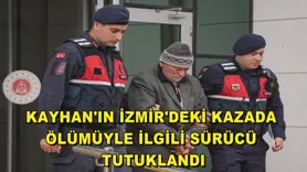 Kayhan'ın İzmir'deki kazada ölümüyle ilgili sürücü tutuklandı