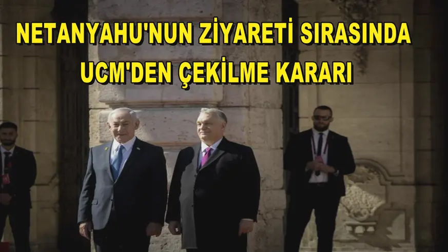 Netanyahu'nun ziyareti sırasında UCM'den çekilme kararı