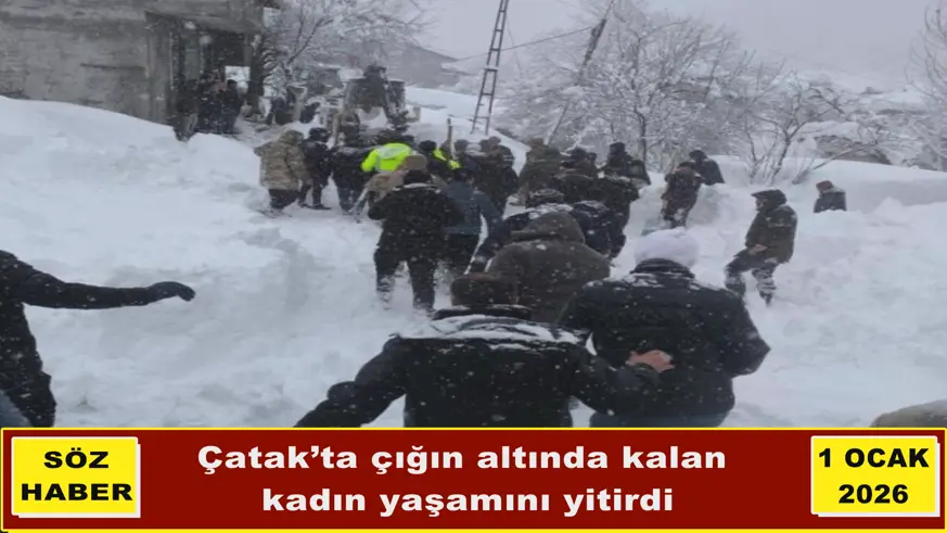 Çatak’ta çığın altında kalan  kadın yaşamını yitirdi