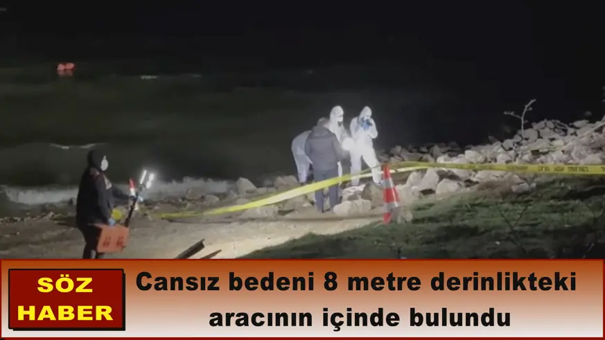 Cansız bedeni 8 metre derinlikteki  aracının içinde bulundu