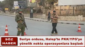 Suriye ordusu, Halep’te PKK/YPG’ye  yönelik nokta operasyonlara başladı