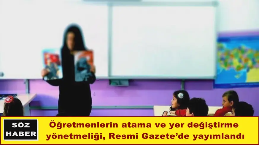 Öğretmenlerin atama ve yer değiştirme  yönetmeliği, Resmi Gazete’de yayımlandı